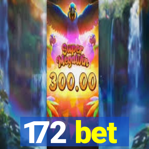 172 bet